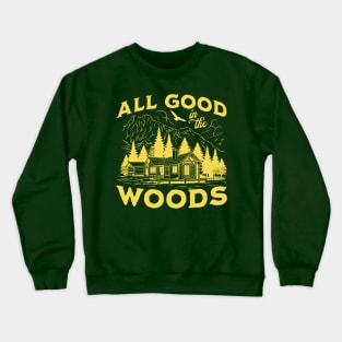 All Good In The Woods Crewneck Sweatshirt